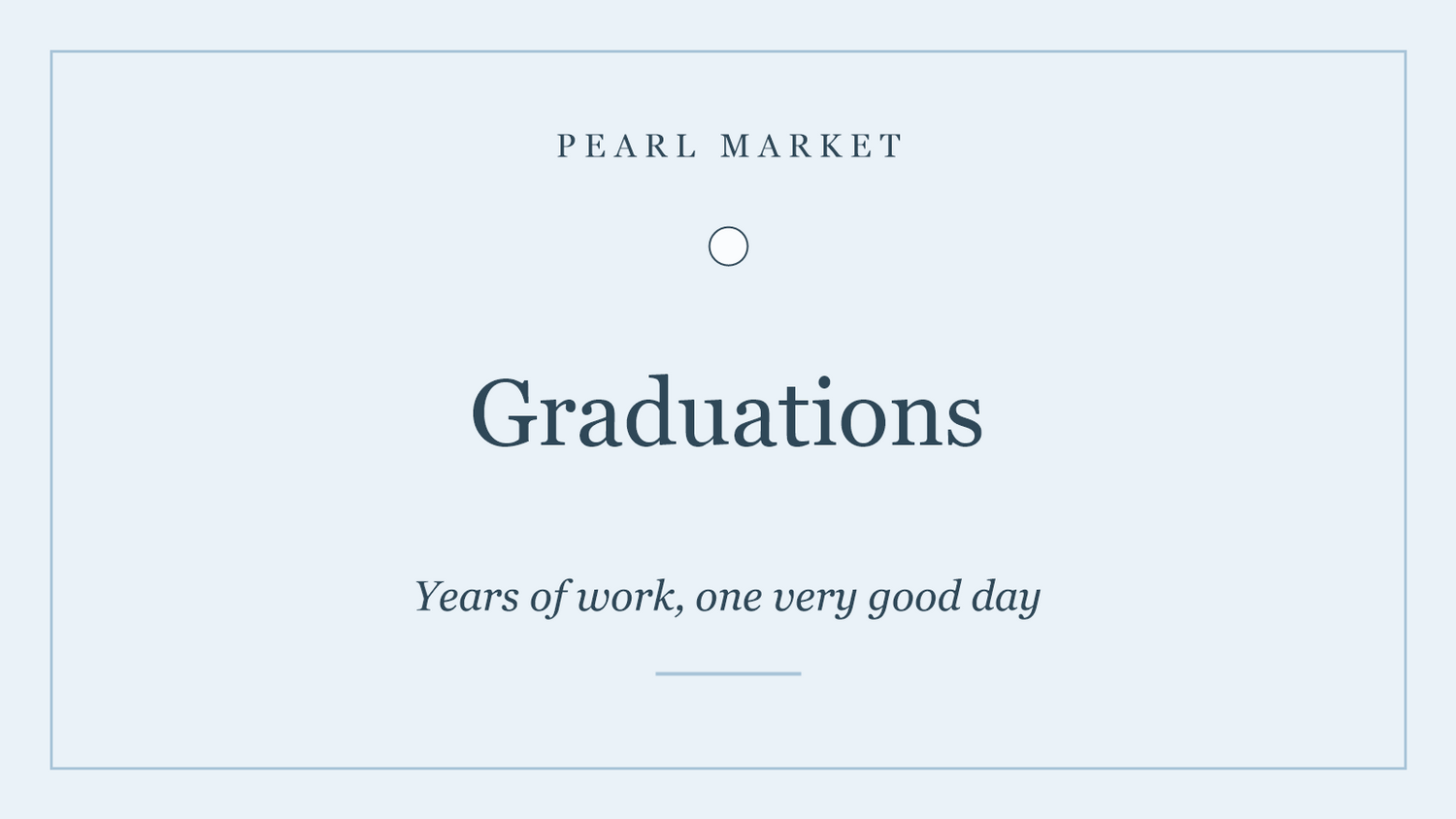 Graduations collection — years of work, one very good day — Pearl Market