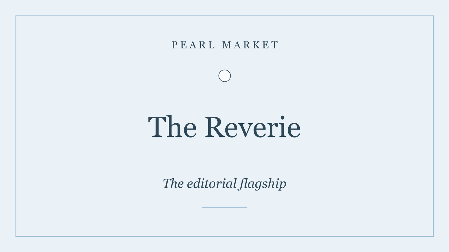 The Reverie collection — the editorial flagship